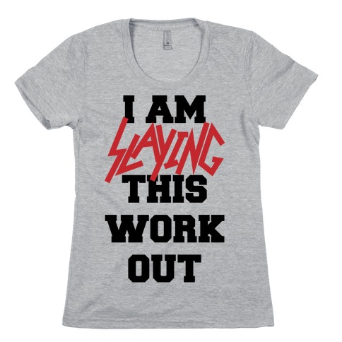 Slay the Workout Womens T-Shirt