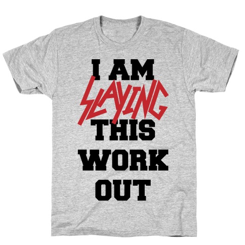 Slay the Workout T-Shirt