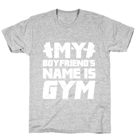 My Boyfriend's Name Is Gym T-Shirt