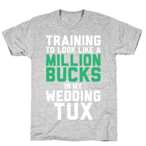 Training For The Tux T-Shirt