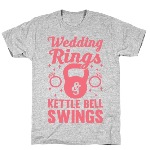 Wedding Rings & Kettle Bell Swings T-Shirt