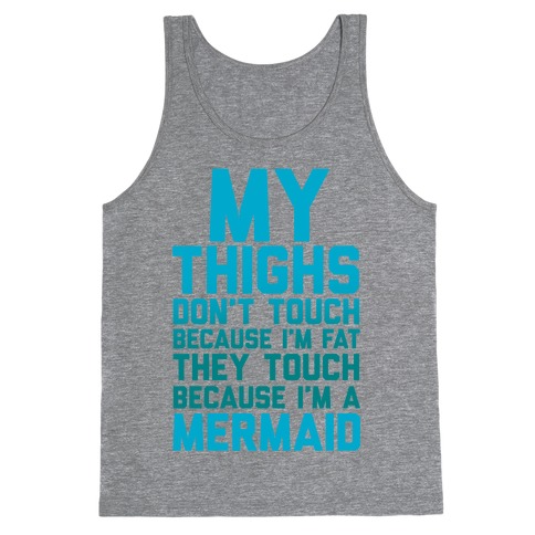 My Thighs Don't Touch Because I'm Fat Tank Top
