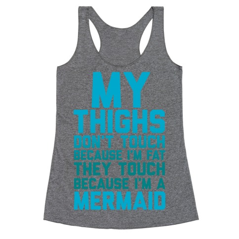 My Thighs Don't Touch Because I'm Fat Racerback Tank Top