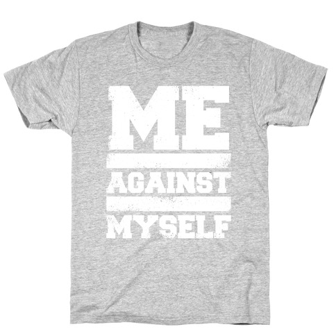 Me Against Myself (White Ink) T-Shirt