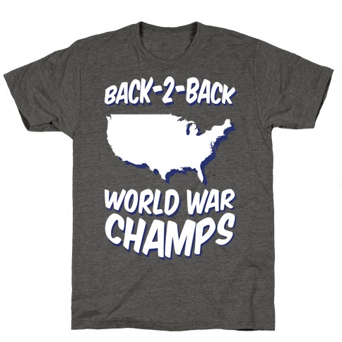 Back To Back World War Champs T Shirts Merica Made