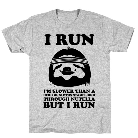 I Run Slower Than A Herd Of Sloths T-Shirt