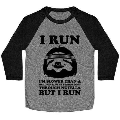 I Run Slower Than A Herd Of Sloths Baseball Tee