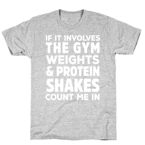 If It Involves The Gym Count Me In T-Shirt