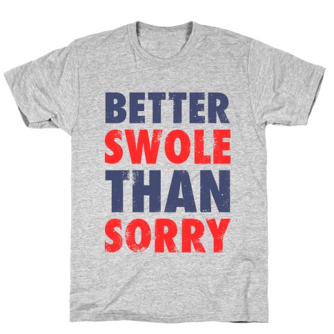 Better Swole Than Sorry (Tank) T-Shirt