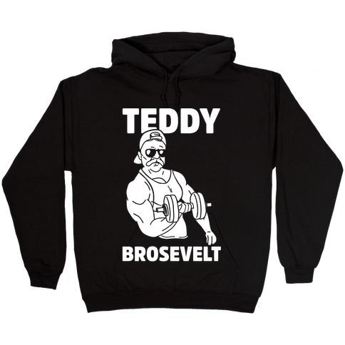 Teddy Brosevelt Hooded Sweatshirt
