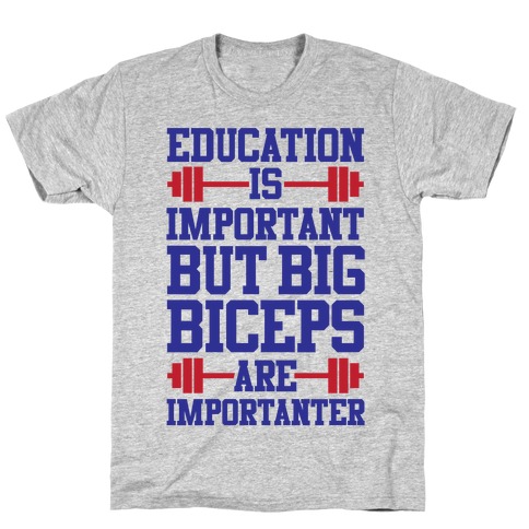 Big Biceps Are Importanter T-Shirt