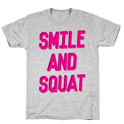 Smile And Squat T-Shirt