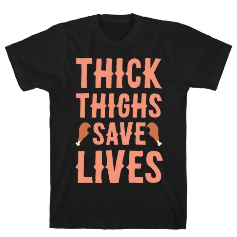 Thick Thighs Save Lives - Turkey T-Shirt