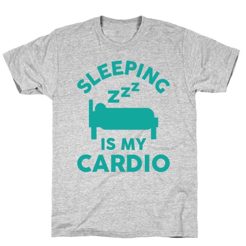 Sleeping Is My Cardio T-Shirt