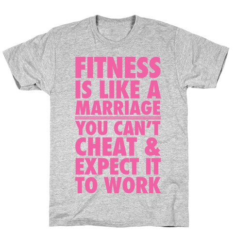 Fitness Is Like Marriage T-Shirt