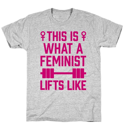 This Is What A Feminist Lifts Like T-Shirt