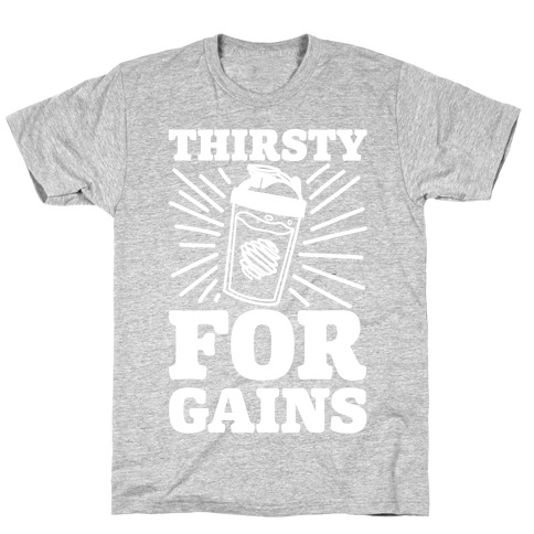 Thirsty For Gains T-Shirt