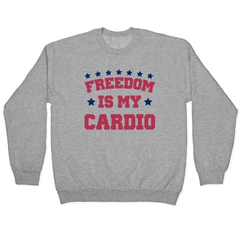 Freedom Is My Cardio Pullover