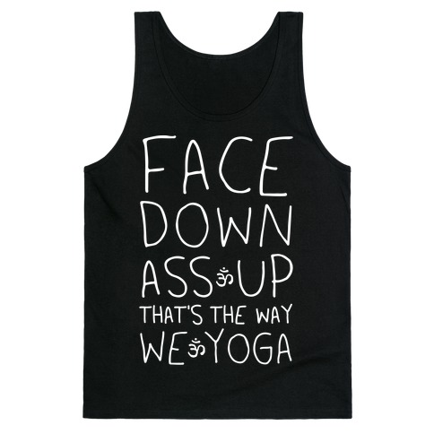 Face Down Ass Up That's The Way We Yoga Tank Top