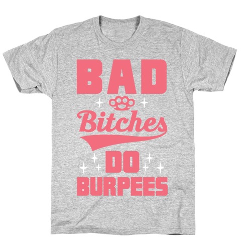 Bad Bitches Do Burpees T-Shirt