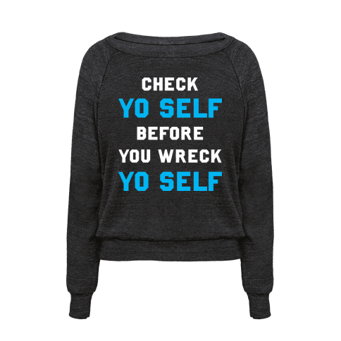 HUMAN - Check Yo Self Before You Wreck Yo Self - Clothing | Pullover