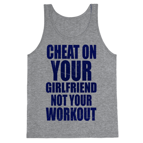 HUMAN - Cheat On Your Girlfriend Not Your Workout - Clothing | Tank