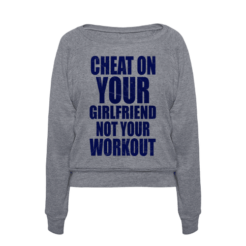 Cheat On Your Girlfriend Not Your Workout | T-Shirts, Tank Tops ...
