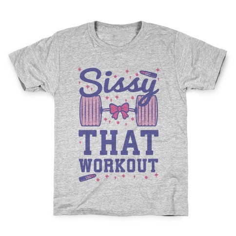 Sissy That Workout Kids T-Shirt