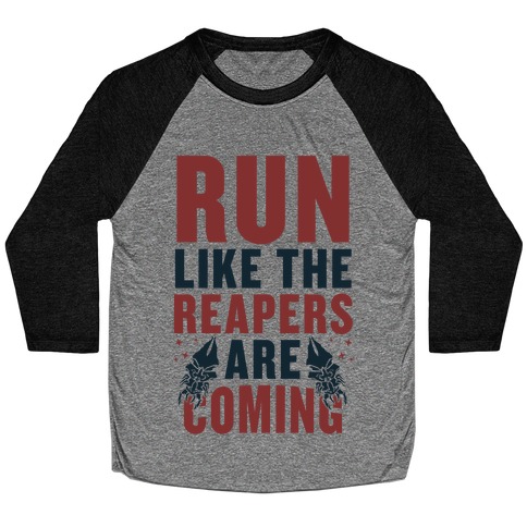 Run Like The Reapers Are Coming Baseball Tee