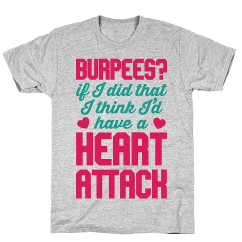 Burpees Heart Attack T-Shirt