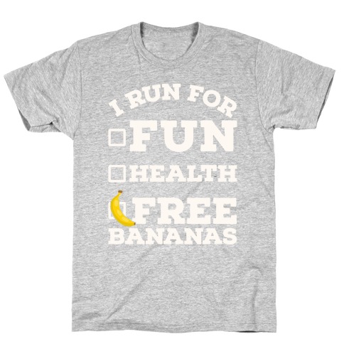 I Run For Free Bananas T-Shirt