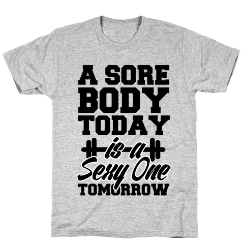 Sore Today, Sexy Tomorrow T-Shirt