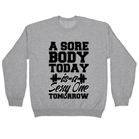 Sore Today, Sexy Tomorrow Pullover