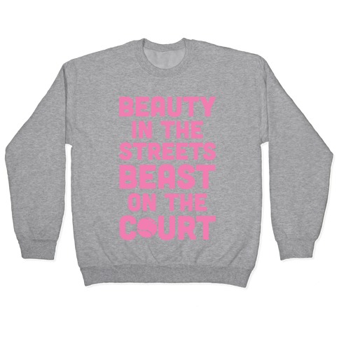 Beauty In The Streets Beast On The Court Pullover