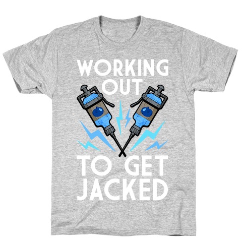 Working Out To Get Jacked T-Shirt