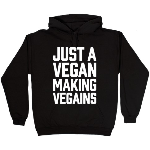Just A Vegan Making Vegains Hooded Sweatshirt