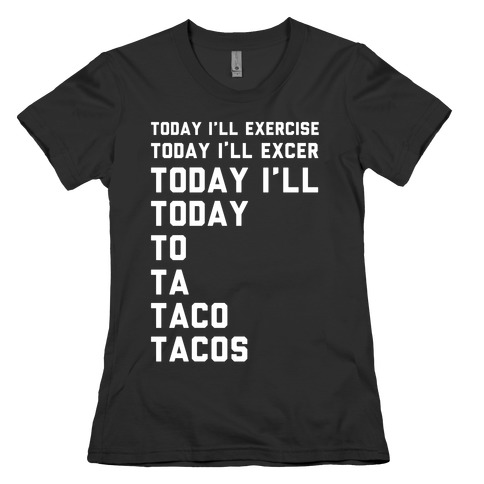 Today I'll Exercise Tacos Womens T-Shirt