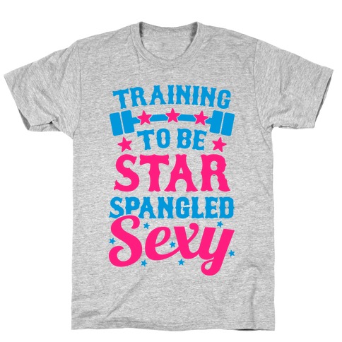 Training To Be Star Spangled Sexy T-Shirt