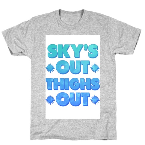 Sky's Out Thighs Out T-Shirt