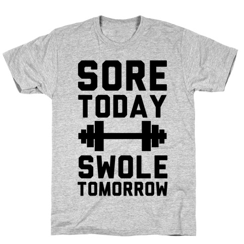 Sore Today Swole Tomorrow T-Shirt