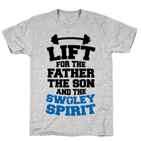 Lift For The Father, The Son, And The Swoley Spirit T-Shirt