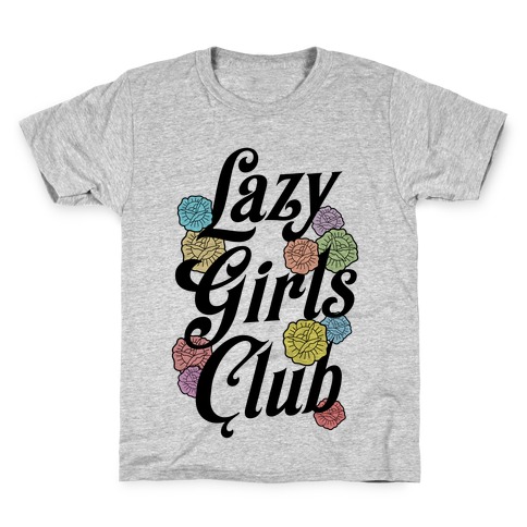 Lazy Girls Club Kids T-Shirt