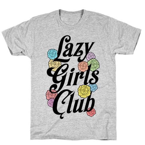 Lazy Girls Club T-Shirt