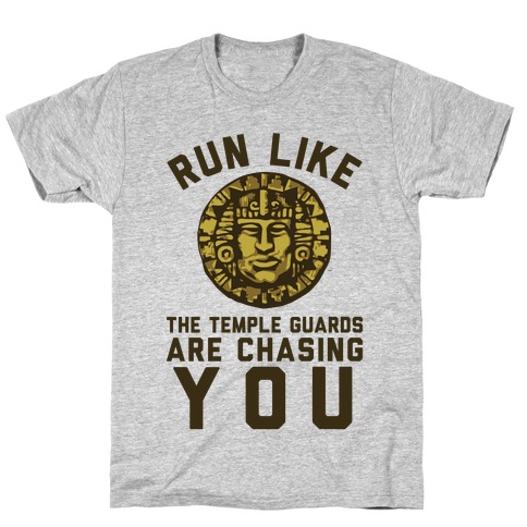 Run Like The Temple Guards Are Chasing You T-Shirt