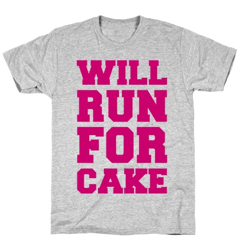 Will Run For Cake T-Shirt