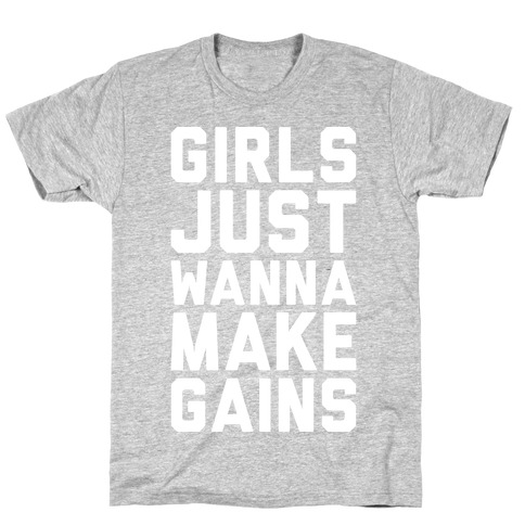 Girls Just Wanna Make Gains T-Shirt