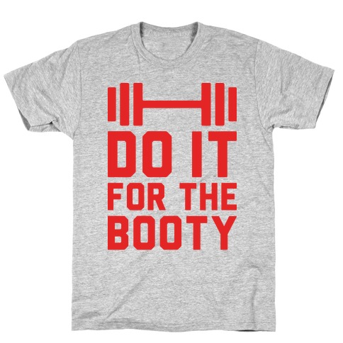 Do It For The Booty T-Shirt