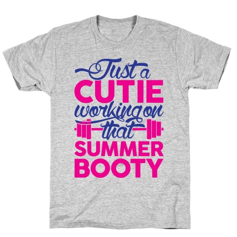 Just A Cutie Working On That Summer Booty T-Shirt