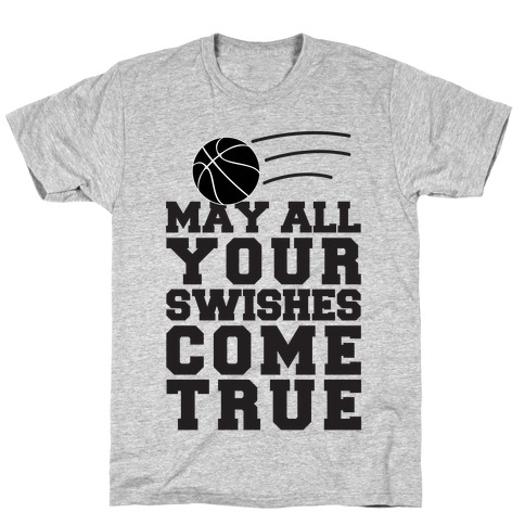 May All Your Swishes Come True T-Shirt