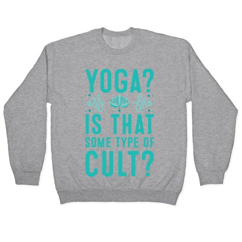 Yoga? Is That Some Type Of Cult Pullover